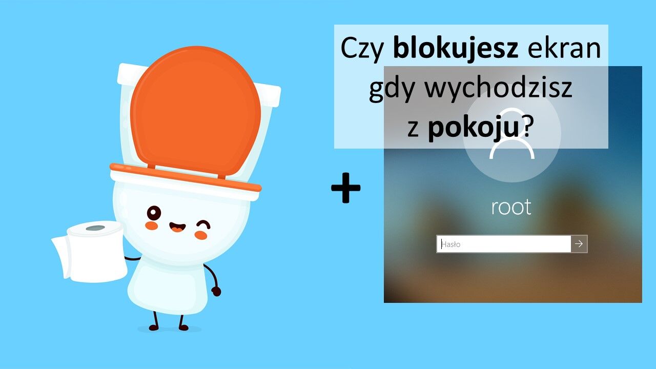Czy blokujesz komputer gdy wychodzisz z pokoju